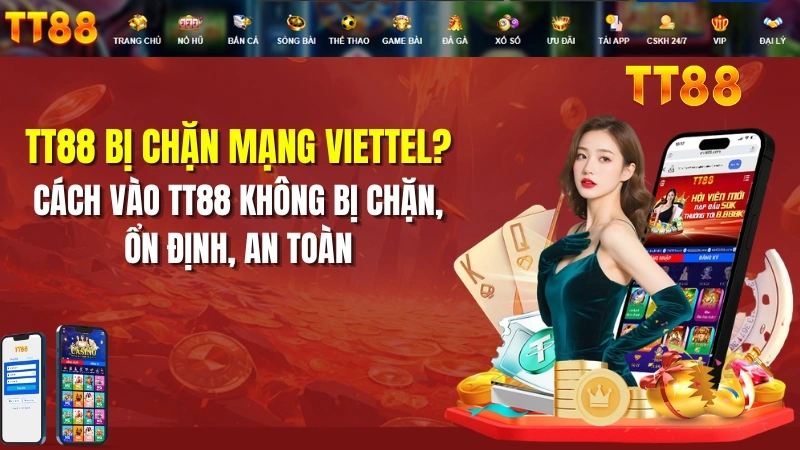 TT88 Bị Chặn Mạng Viettel? Cách Vào Nhanh 2026